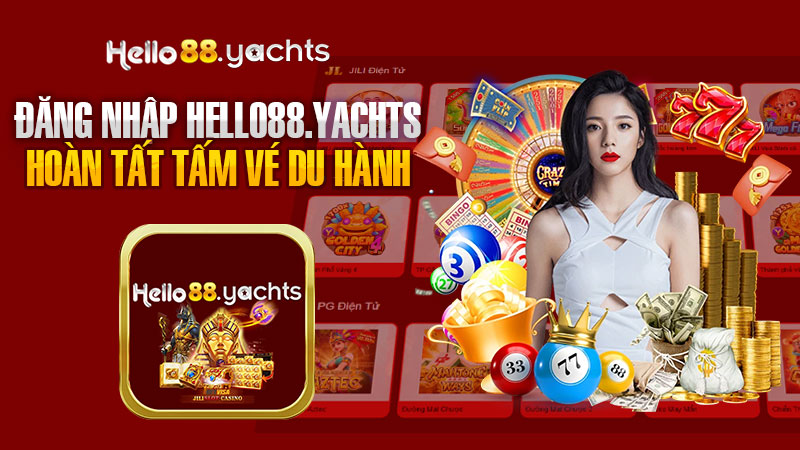 Đăng nhập Hello88 – Hoàn tất tấm vé du hành đến sân chơi số 1