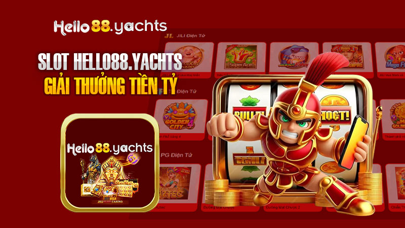 Slot Hello88 – Thử Vận May Trúng Ngay Giải Thưởng Tiền Tỷ